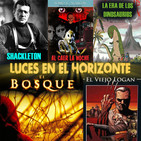 Luces en el Horizonte 6X02: EL BOSQUE, EL VIEJO LOGAN, SHACKLETON, LA ERA DE LOS DINOSAURIOS, AL CAER LA NOCHE