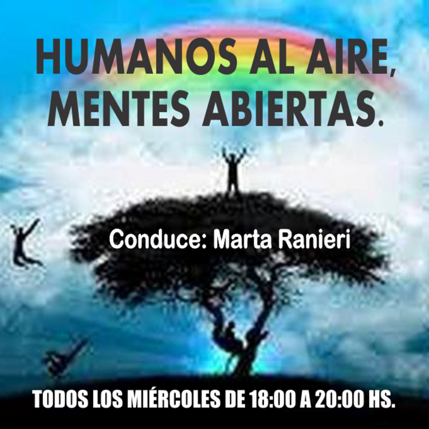 HUMANOS AL AIRE, MENTES ABIERTAS con la conducción de Marta Ranieri. Programa: 17-08-2016