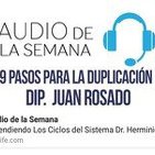 AUDIO DE LA SEMANA 18 - DIP Juan Rosado - 9 Pasos para la Duplicación
