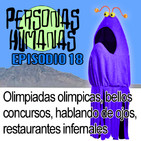 Personas Humanas Episodio 18: Olimpiadas olímpicas, bellos concursos, hablando de ojos, restaurantes infernales