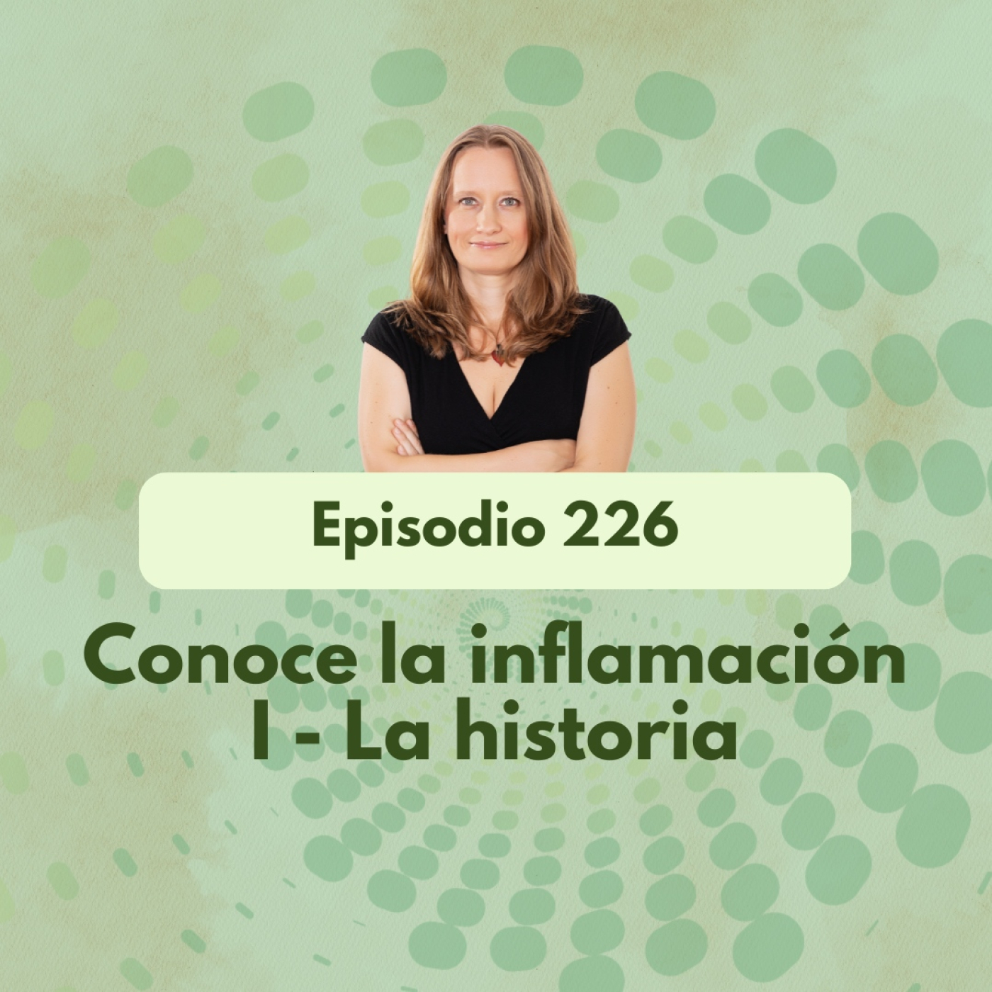 226 - Conoce la inflamación I - La historia - Acceso anticipado