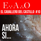 EL CABALLERO DEL CASTILLO #10 | Ahora sí... (EAO #12)