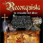 Programa 141: RECONQUISTA, LA CRUZADA DEL SUR