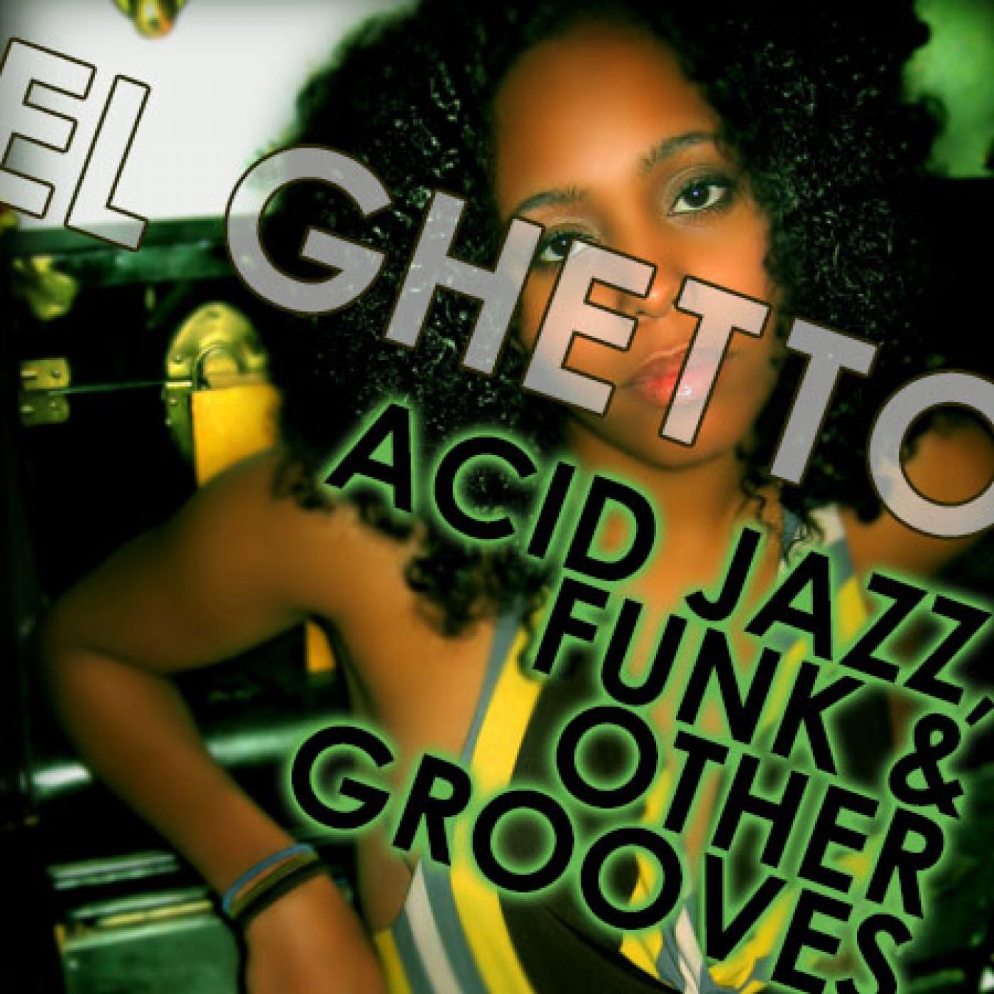 El Ghetto - Temporada 7 Programa 28 - Hacia dónde ha ido el Acidjazz? episode artwork