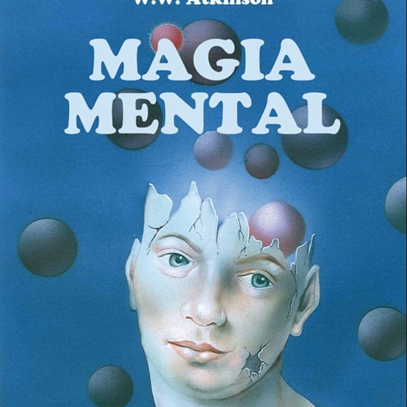 La Magia Mental * William Walker Atkinson