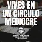 Vives en un circulo mediocre