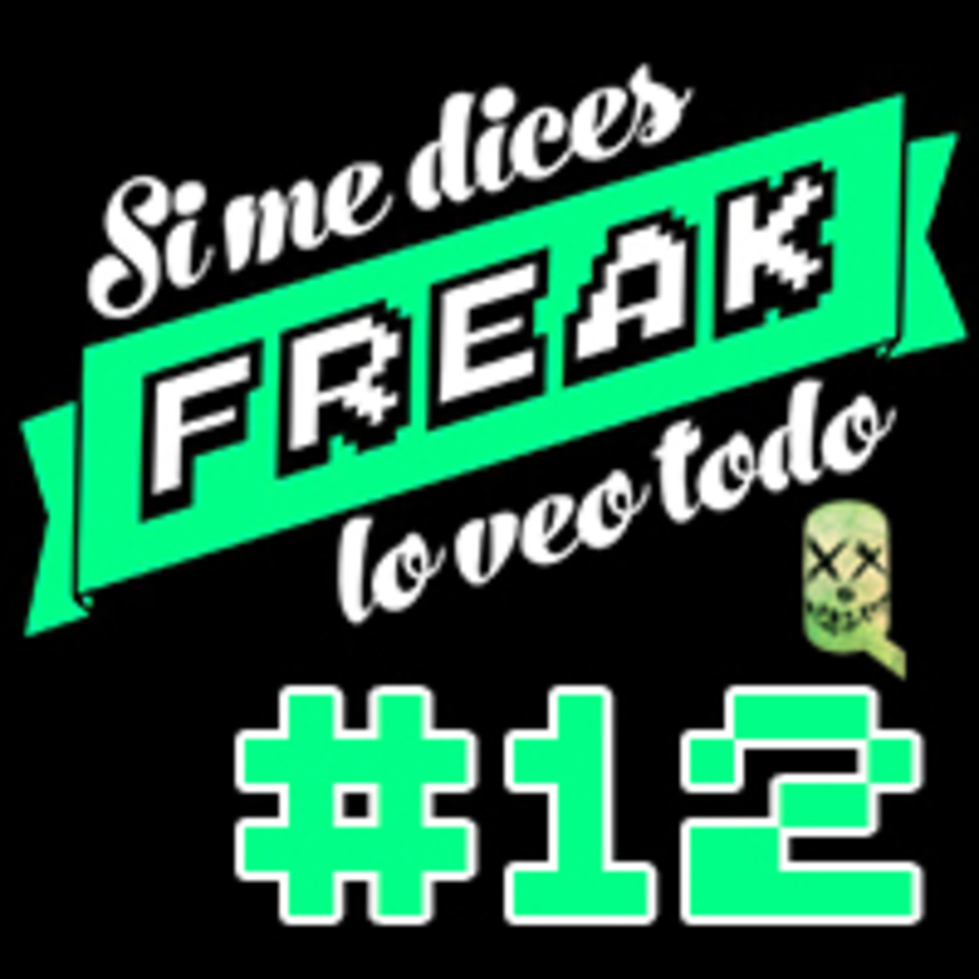 Si me dices FREAK, lo veo todo