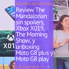 Cultura Geek TV 15 Resumen semanal: The Mandalorian, Xbox X019, unboxing Moto G8 y The Morning Show