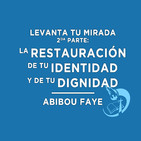 La restauración de tu identidad y de tu dignidad - Abibou Faye