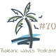 Balearic Waves Podcast #70