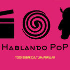 Hablando PoP EP 11