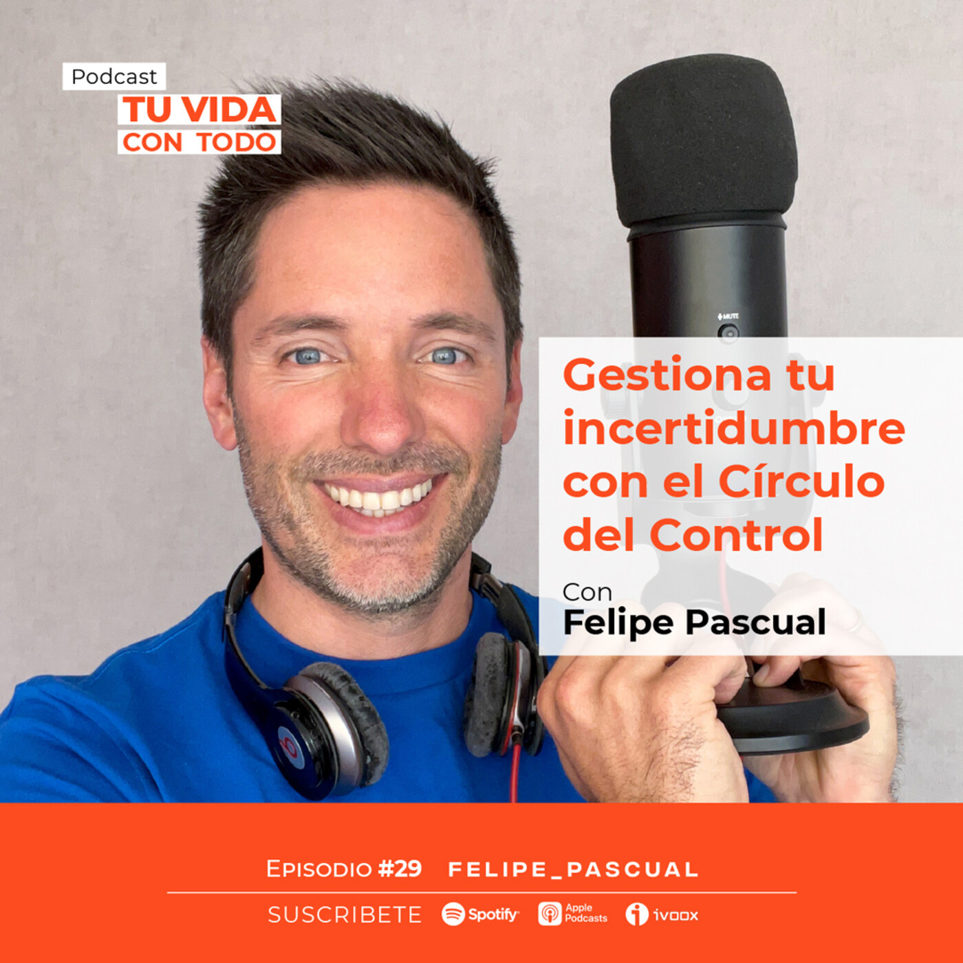 Tu Vida con Todo, el Podcast de Felipe Pascual