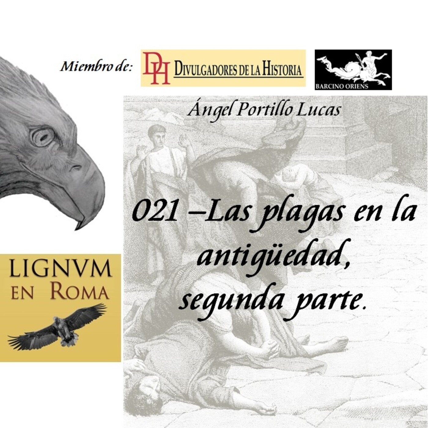021 — Pandemias, pestes o plagas en la antigüedad, segunda parte.