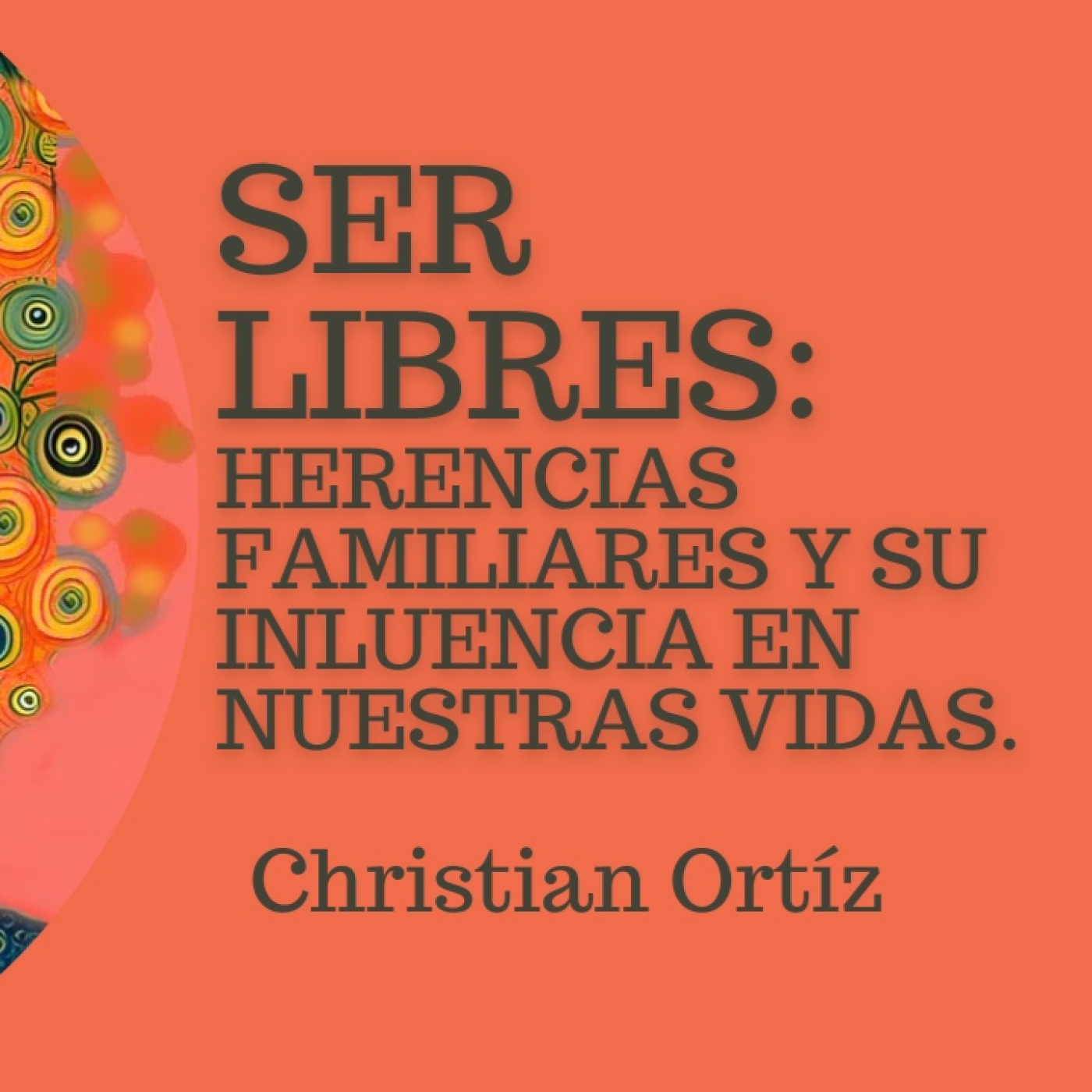 Ser Libres: Herencias Familiares y su influnecia en nuestras vidas. episode artwork