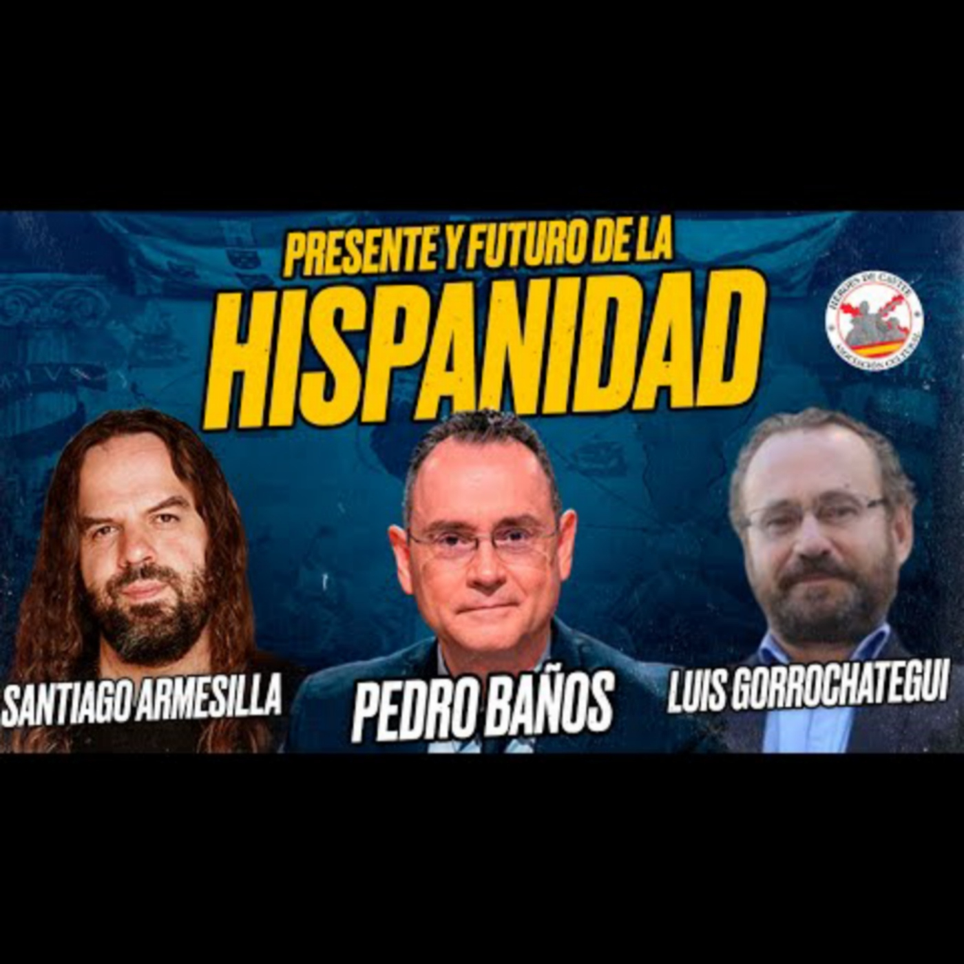 HISPANIDAD: Presente y Futuro. Pedro BAÑOS, Santiago ARMESILLA y L. GORROCHATEGUI @ACHeroesDeCavite