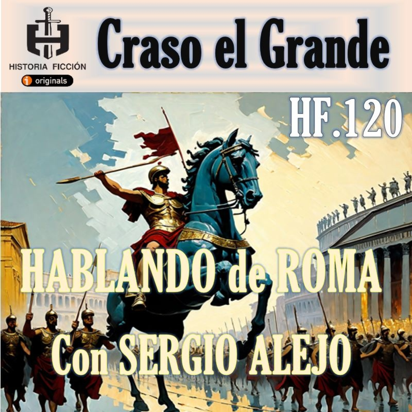HF.120 – Craso el Grande - Hablando de Roma