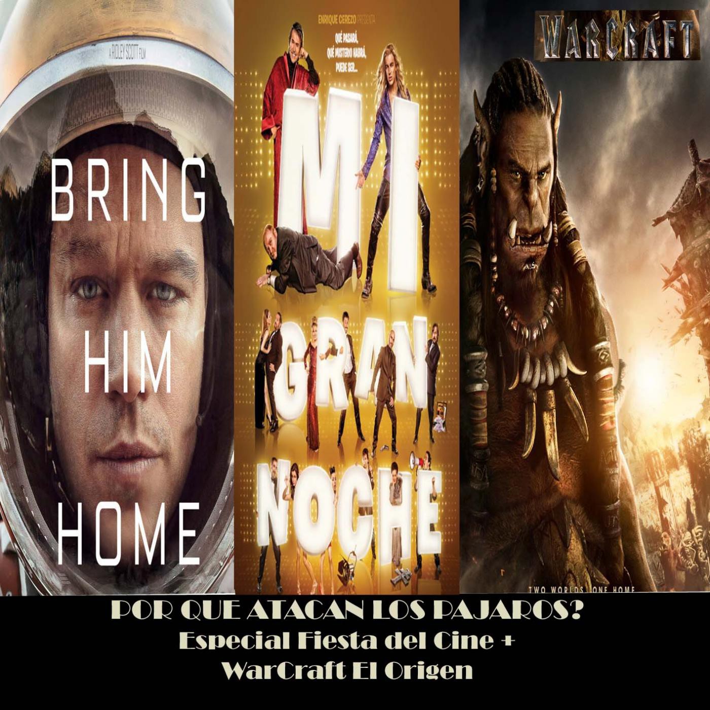 EP 07. WarCraft + Esp. Fiesta del Cine. The Martian, Mi Gran Noche, Everest... episode artwork