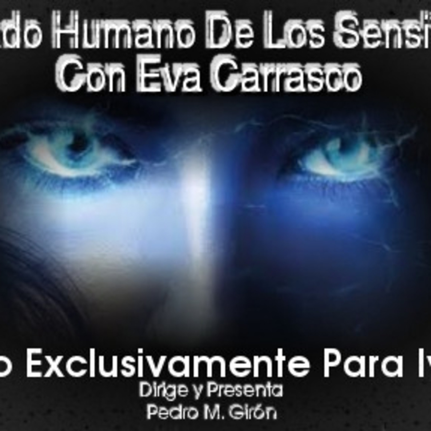 El Lado Humano De Los Sensitivos Con Eva Carrasco