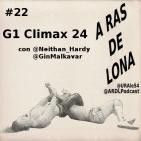 A Ras De Lona #22 - NJPW G1 Climax 24
