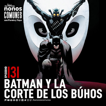 Ep 131: Batman y la Corte de los Búhos - Los ñoños comunes - Podcast en  iVoox