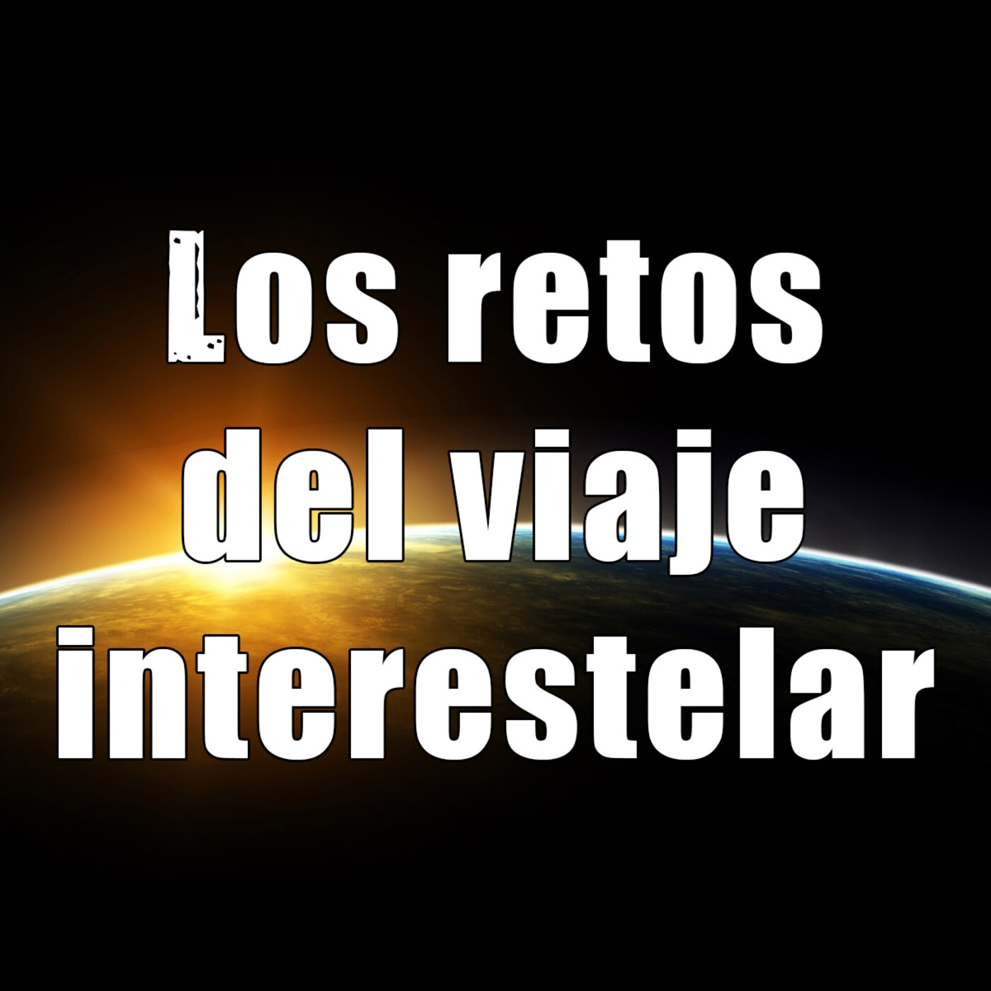 Astrobitácora - 1x48 - Los retos del viaje interestelar