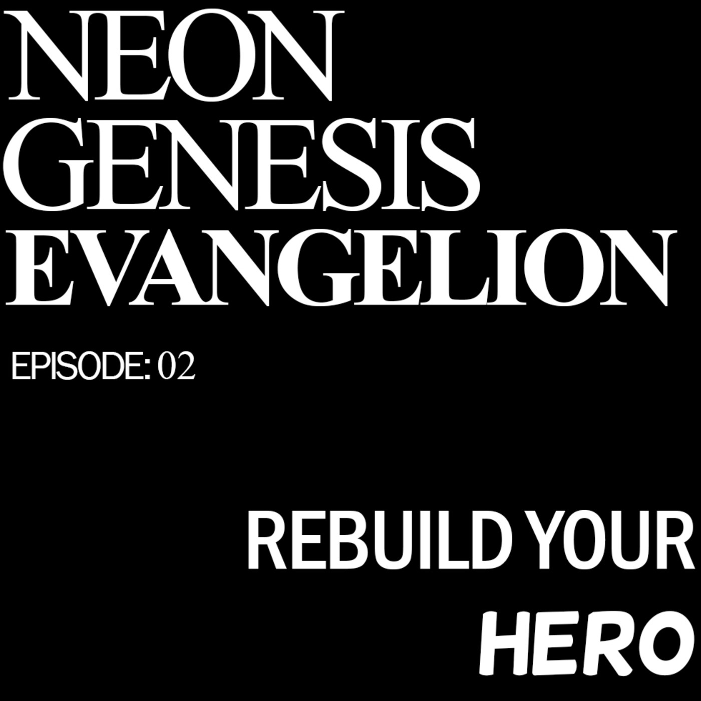 Evangelion, Episodio 02 : Rebuild your Hero