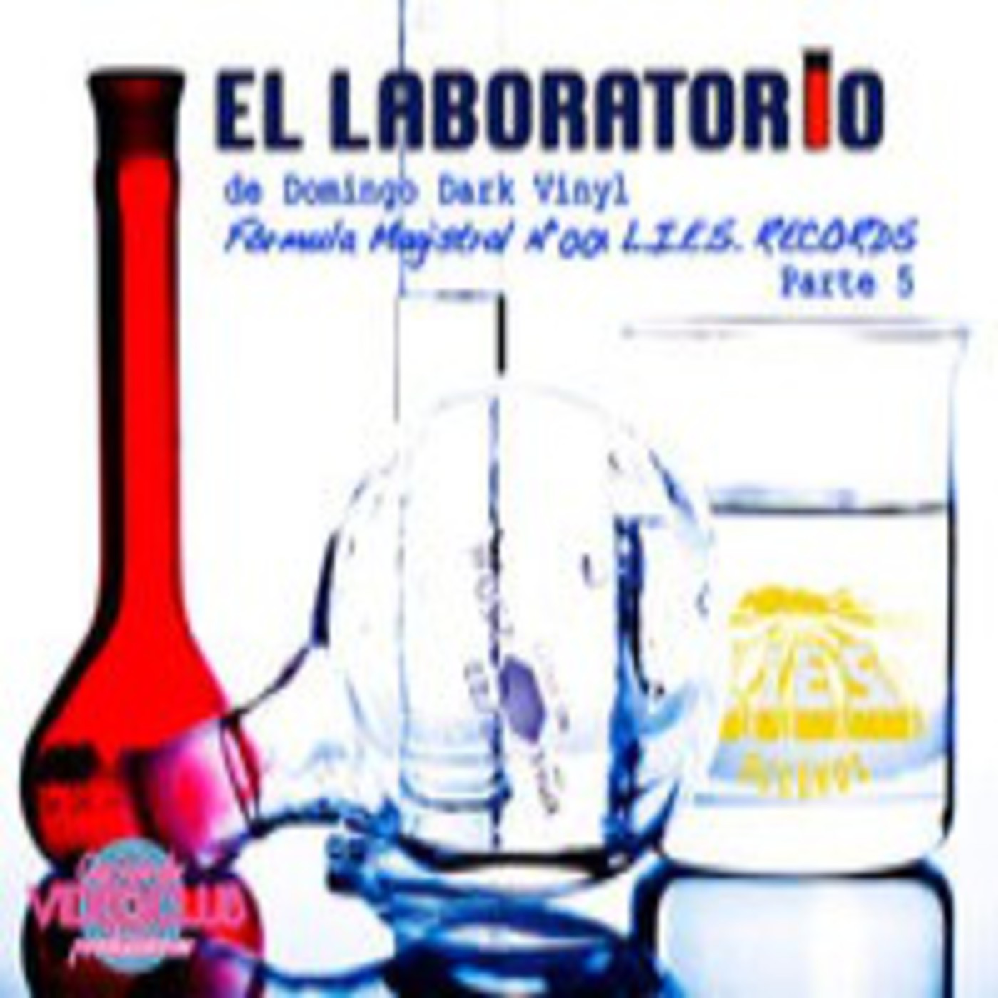 El Laboratorio - Fórmula magistral 005 - LIES Records Parte 5 El Laboratorio - Fórmula magistral 005 - LIES Records Parte 5