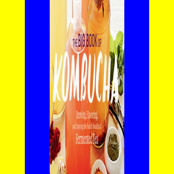 Download In #PDF The Big Book of Kombucha Brewing Flavoring and Enjoying  the Health Benefits of Fermented Tea E B O O K# - gavinrhodvin - Podcast en  iVoox