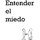 ENTENDER EL MIEDO