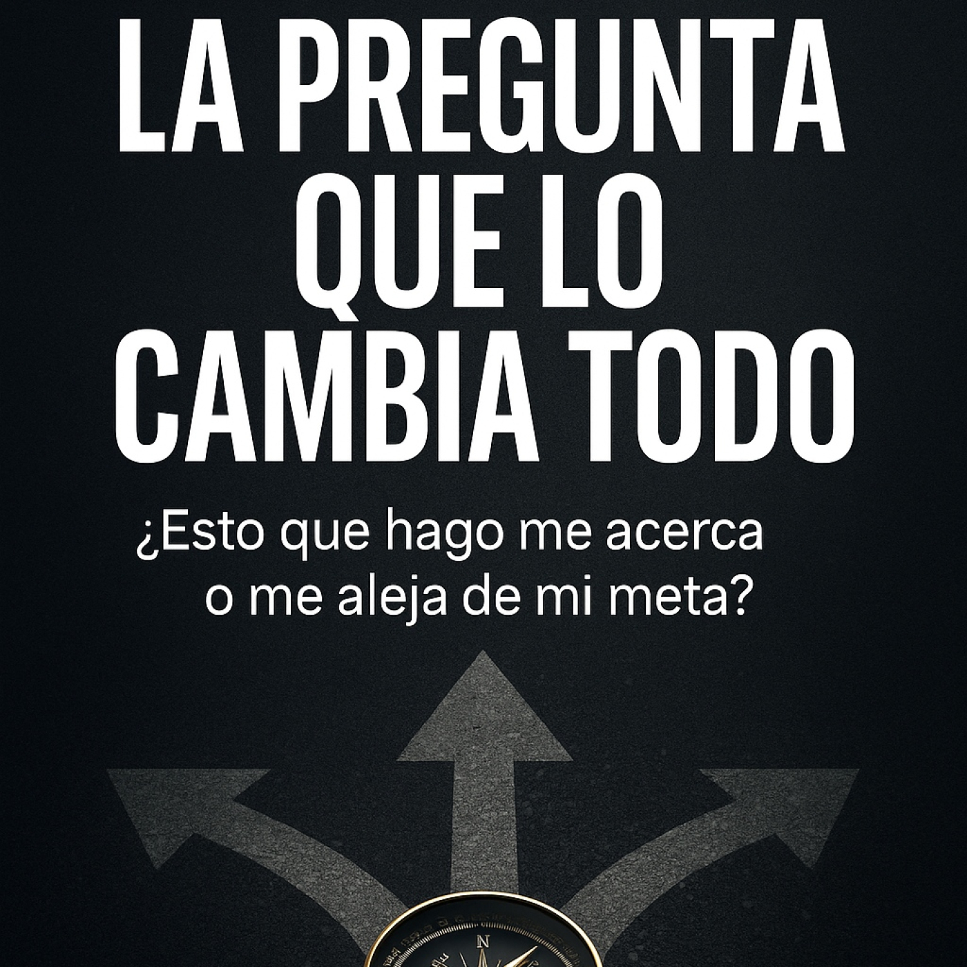 La pregunta que puede triplicar tus resultados (y casi nadie se hace)