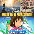 Luces en el Horizonte 6X06: EL VIAJE DE CHIHIRO, ZELDA, FÁBULAS