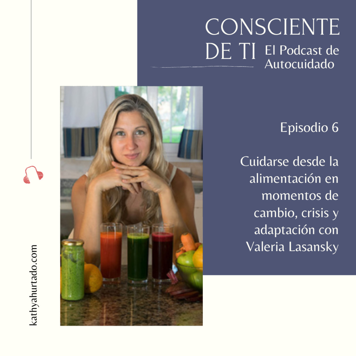 E006 Cuidarse desde la alimentación en momentos de cambio, crisis y adaptación con Valeria Lasansky E006 Cuidarse desde la alimentación en momentos de cambio, crisis y adaptación con Valeria Lasansky