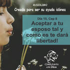 15. Aceptar a tu esposo tal y como es, te dará libertad!