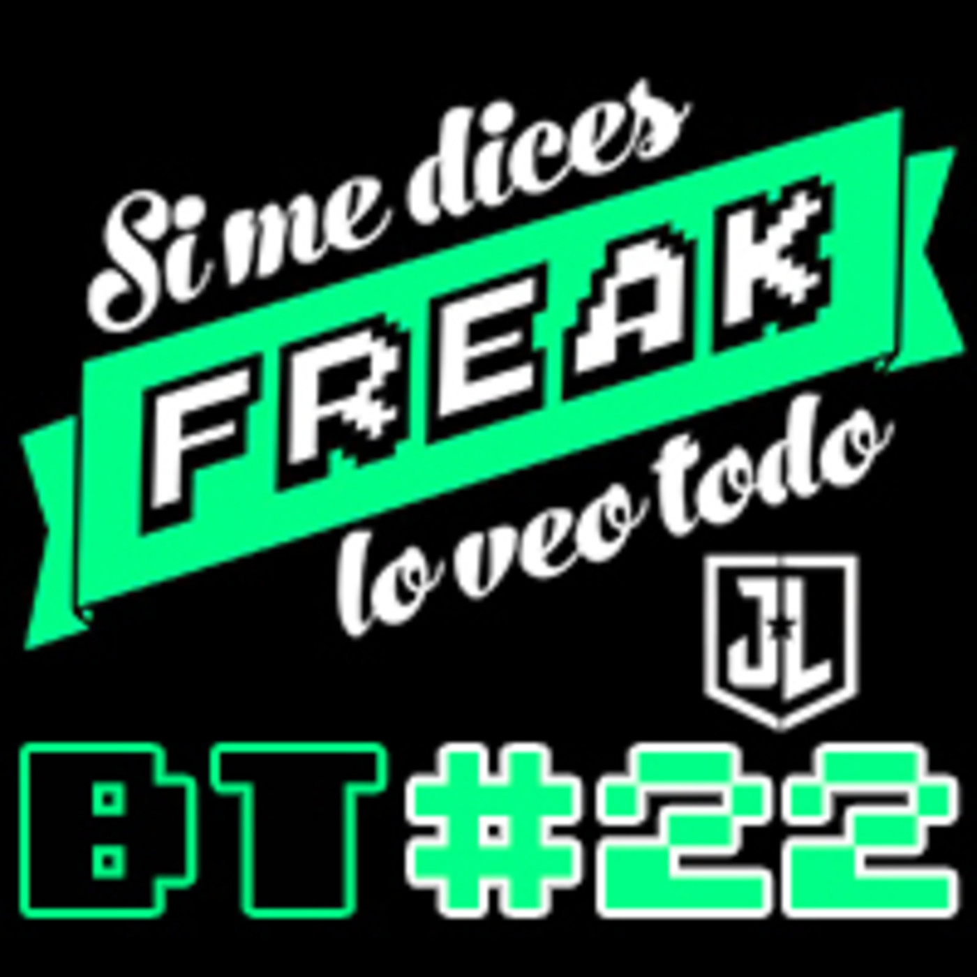 cover of episode Si me dices Freak Bonus Track 22: La Liga de la Justicia