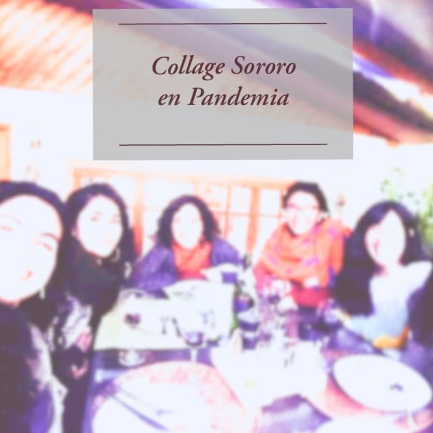 Collage Sororo en Pandemia