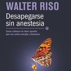 Desapegarse Sin Anestesia Walter Riso