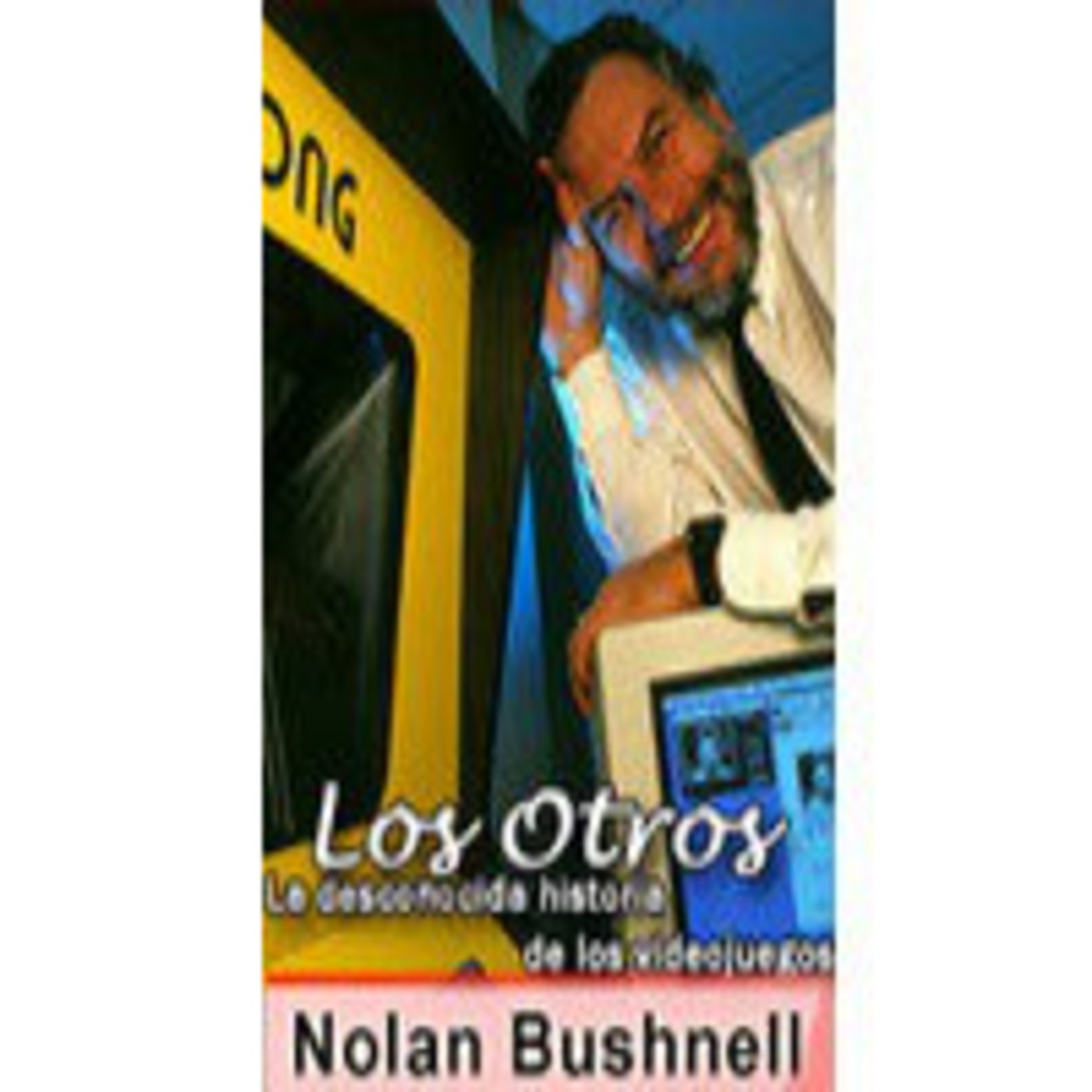 Los Otros, historia de los videojuegos - Nolan Bushnell episode artwork