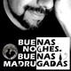 Buenas noches, buenas madrugadas 4