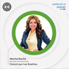 SEN Audio de la Semana: Construye tus Sueños por Norma Rocha Diamante Internacional Oro