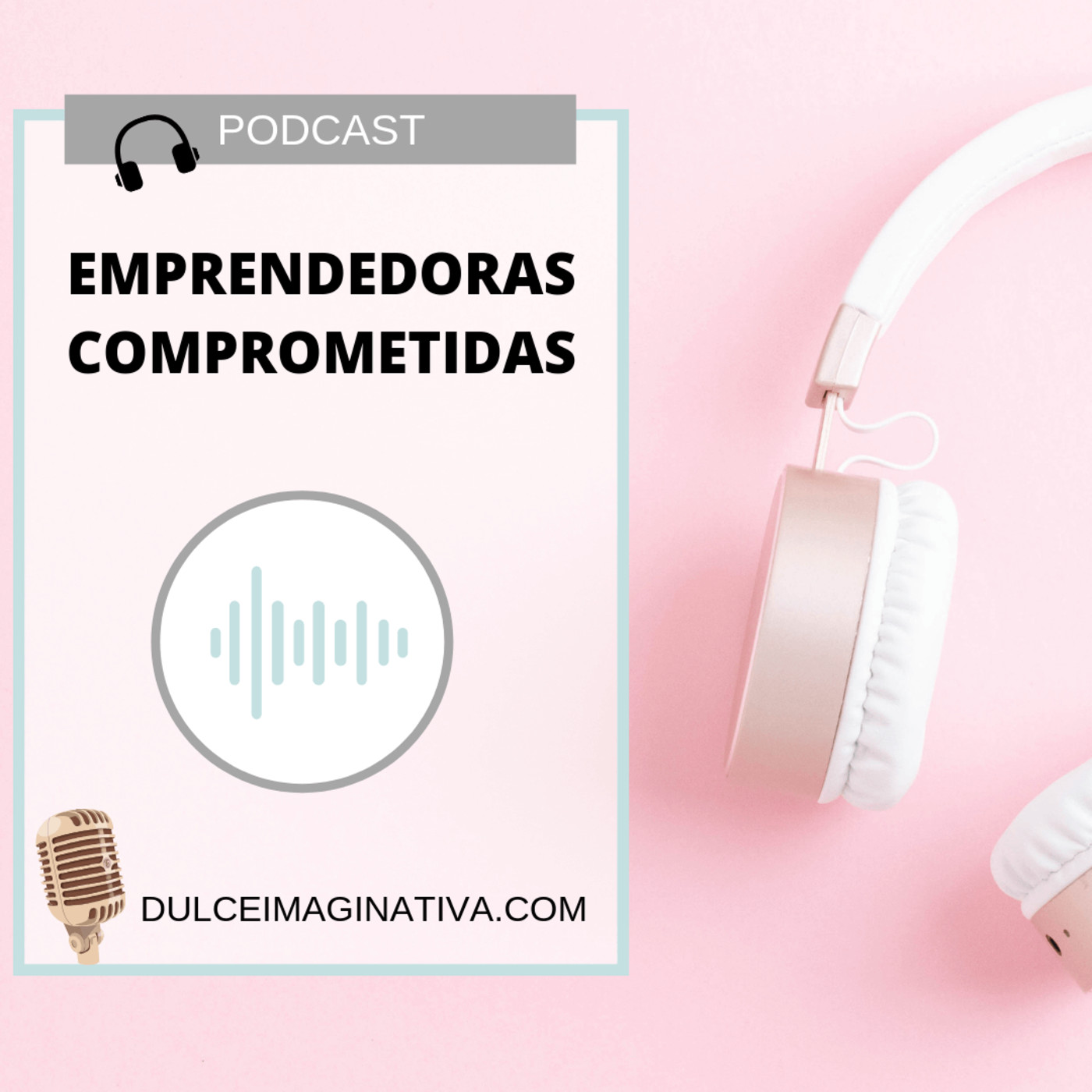 Emprendedoras Comprometidas con Dulce Imaginativa