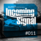 #011 INCOMING SIGNAL with Elitist