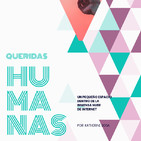 ¿Qué es "Queridas humanas"?