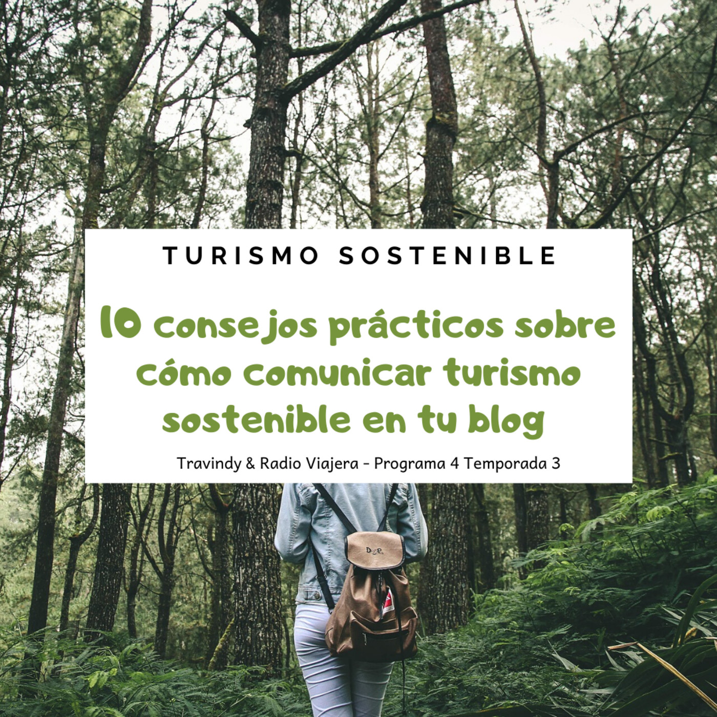 Turismo sostenible 3x04 - 10 consejos práticos sobre cómo comunicar turismo sostenible en tu blog