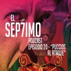 El Séptimo - Episodio 20 'Puccios al Ataque'