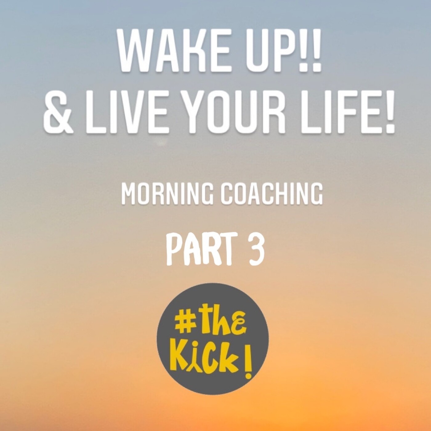 Wake Up & Live Your Life 3 Wake Up & Live Your Life 3