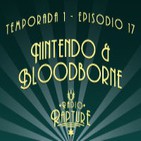 Episodio 1x17: Nintendo y BloodBorne