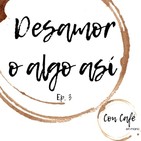 Desamor o algo así