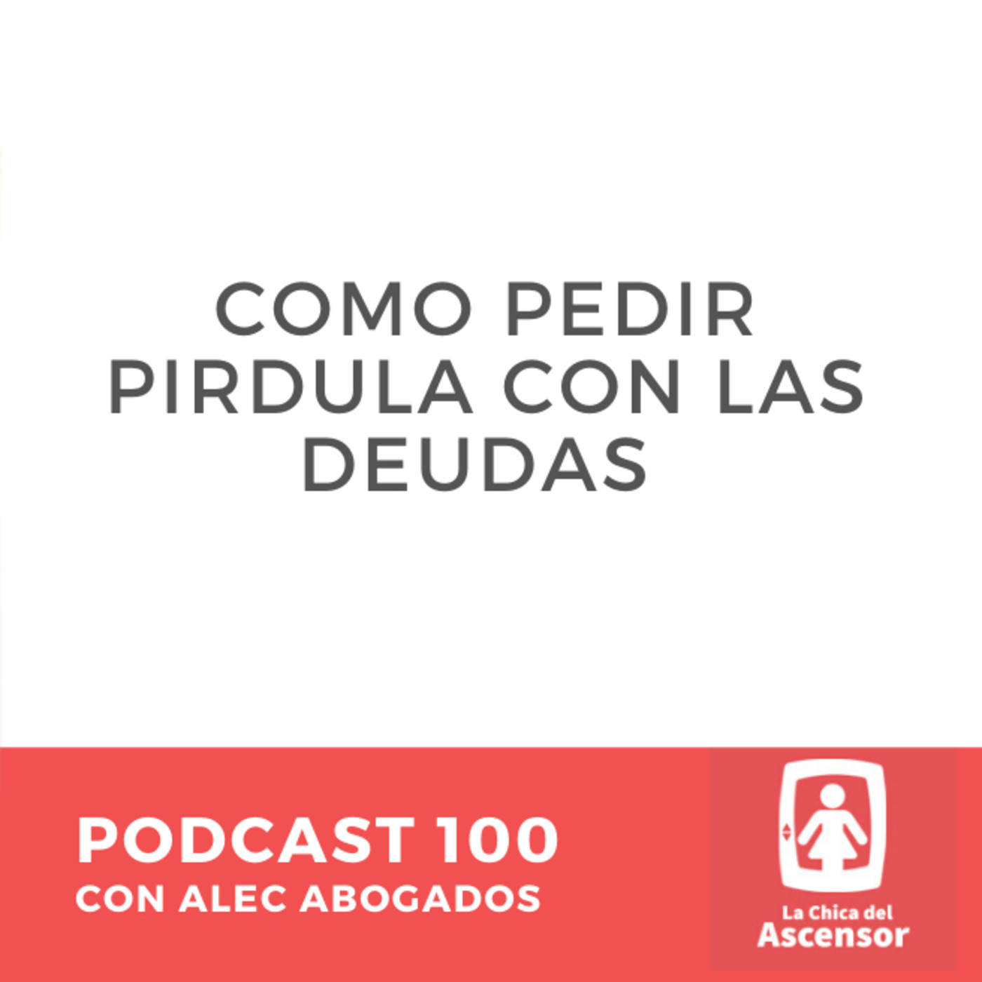 100 - Ley de Segunda oportunidad o como pedir pírdula con tus deudas