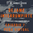 Dejame Interrumpirte - Episodio 7 - Peda Virtual