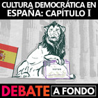 Debate A Fondo - Cultura democrática en España. Capítulo I.